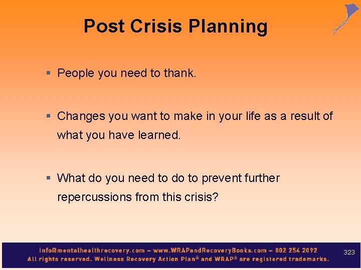 Post Crisis Planning § People you need to thank. § Changes you want to