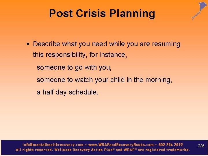 Post Crisis Planning § Describe what you need while you are resuming this responsibility,