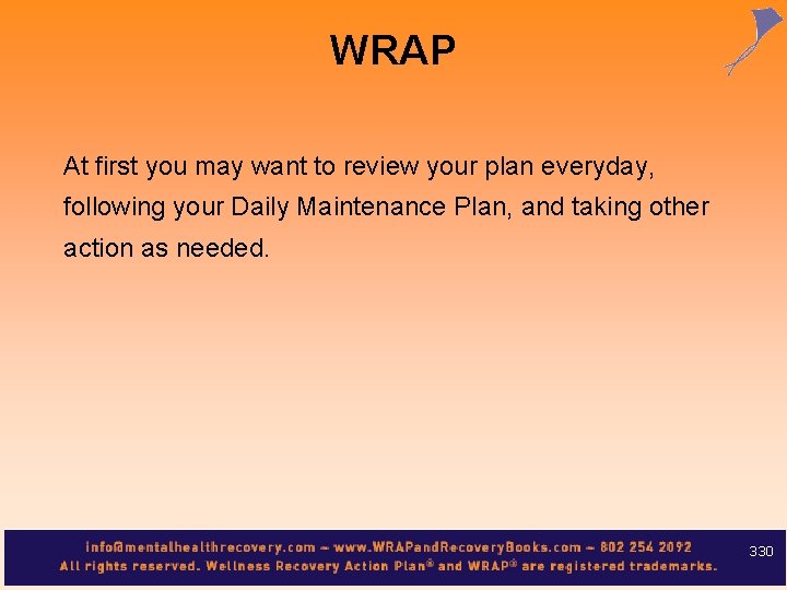 WRAP At first you may want to review your plan everyday, following your Daily