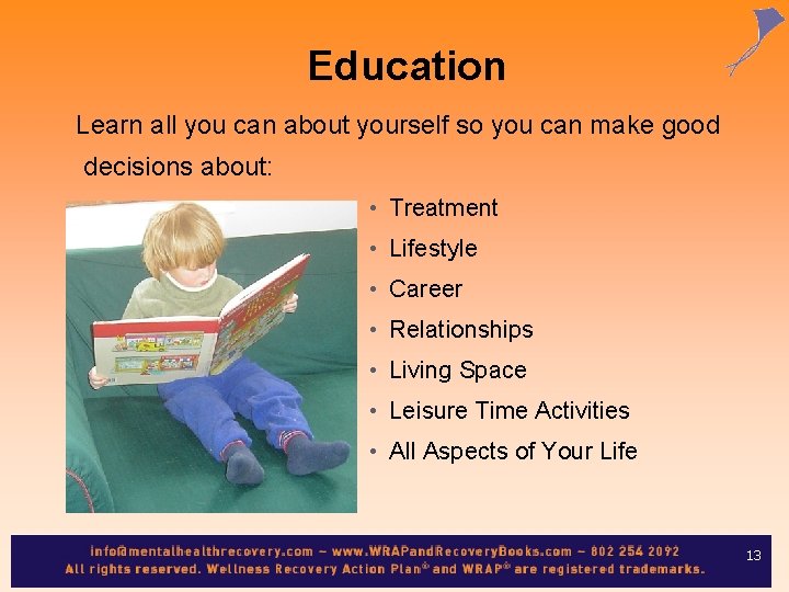 Education Learn all you can about yourself so you can make good decisions about: