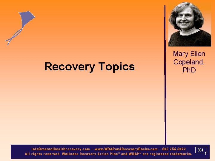 Recovery Topics Mary Ellen Copeland, Ph. D 334 1 