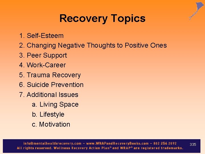 Recovery Topics 1. Self-Esteem 2. Changing Negative Thoughts to Positive Ones 3. Peer Support