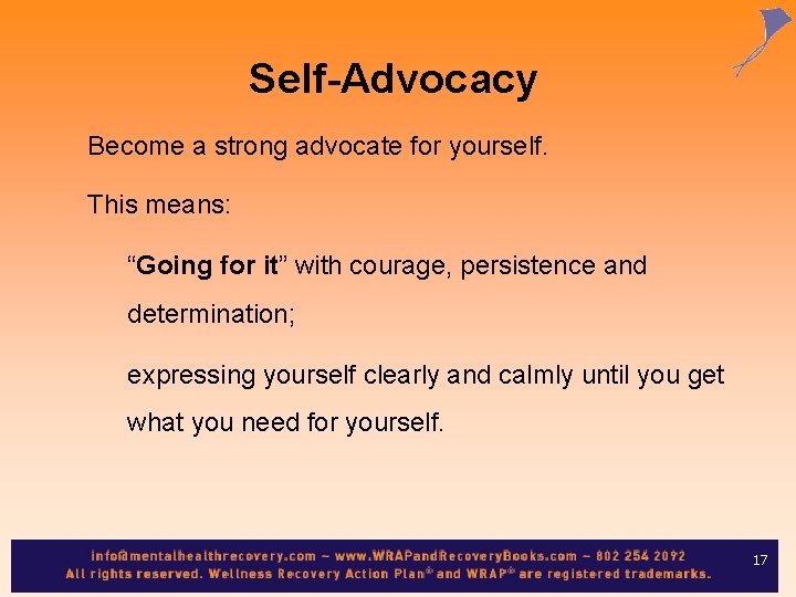  Self-Advocacy Become a strong advocate for yourself. This means: “Going for it” with