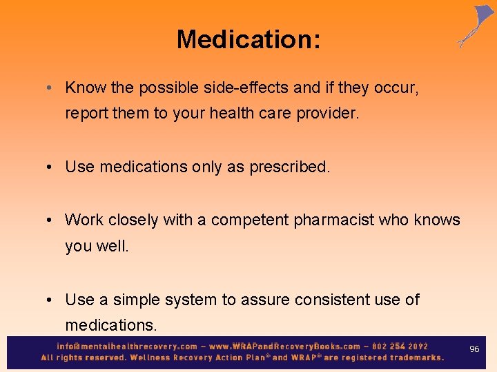 Medication: • Know the possible side-effects and if they occur, report them to your