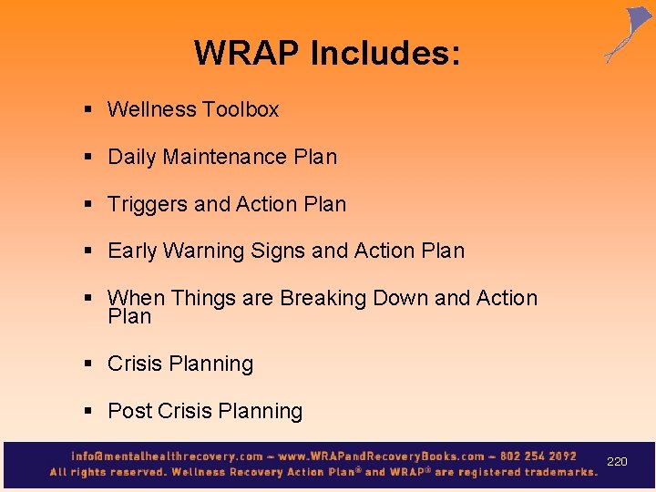 WRAP Includes: § Wellness Toolbox § Daily Maintenance Plan § Triggers and Action Plan