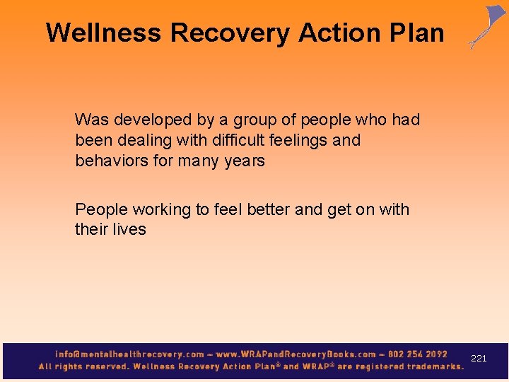 Wellness Recovery Action Plan Was developed by a group of people who had been