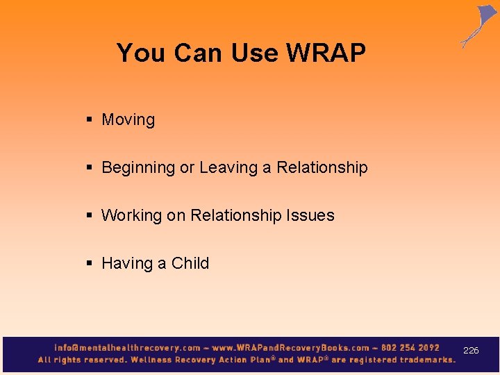 You Can Use WRAP § Moving § Beginning or Leaving a Relationship § Working