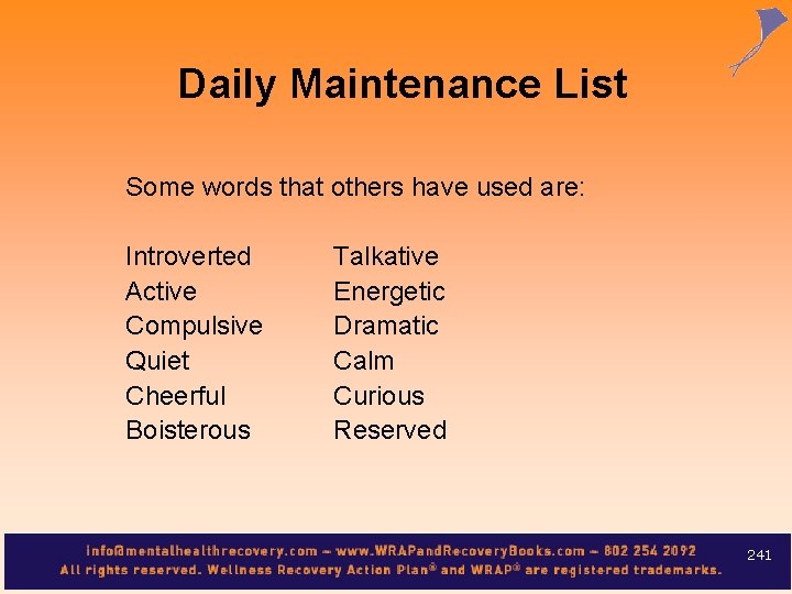 Daily Maintenance List Some words that others have used are: Introverted Active Compulsive Quiet