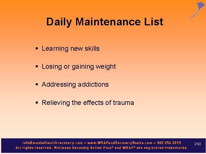 Daily Maintenance List § Learning new skills § Losing or gaining weight § Addressing