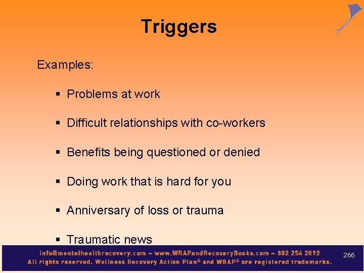 Triggers Examples: § Problems at work § Difficult relationships with co-workers § Benefits being