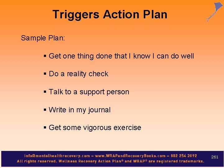 Triggers Action Plan Sample Plan: § Get one thing done that I know I