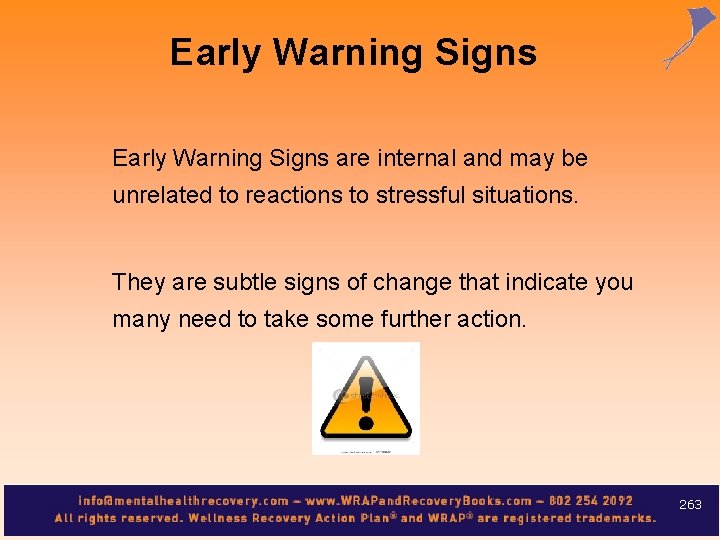 Early Warning Signs are internal and may be unrelated to reactions to stressful situations.