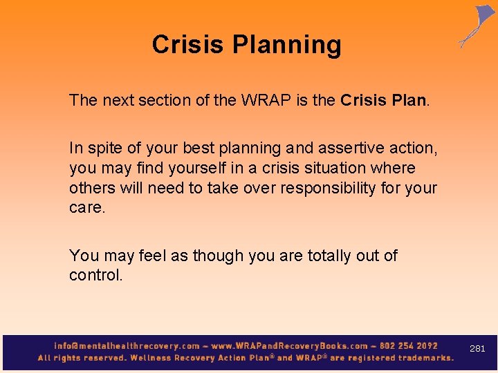 Crisis Planning The next section of the WRAP is the Crisis Plan. In spite