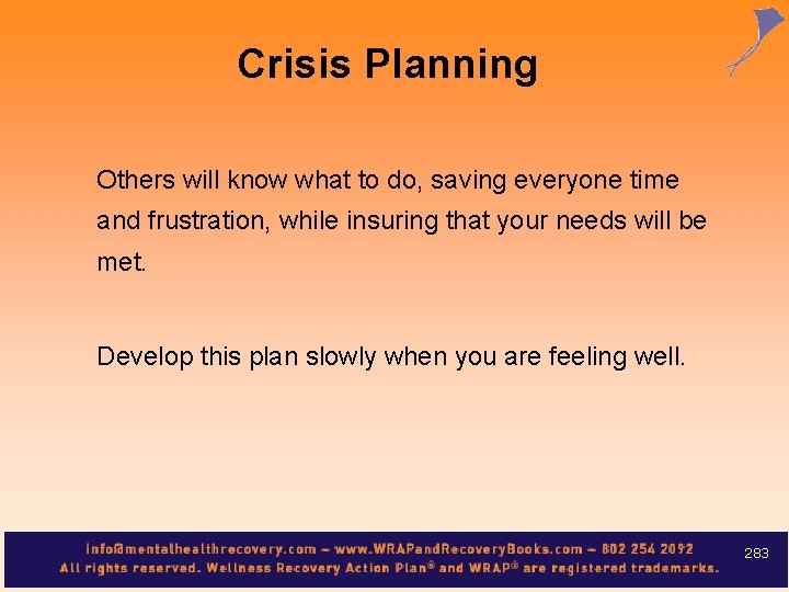 Crisis Planning Others will know what to do, saving everyone time and frustration, while