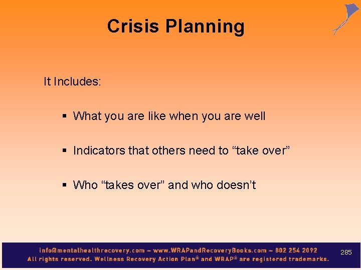 Crisis Planning It Includes: § What you are like when you are well §