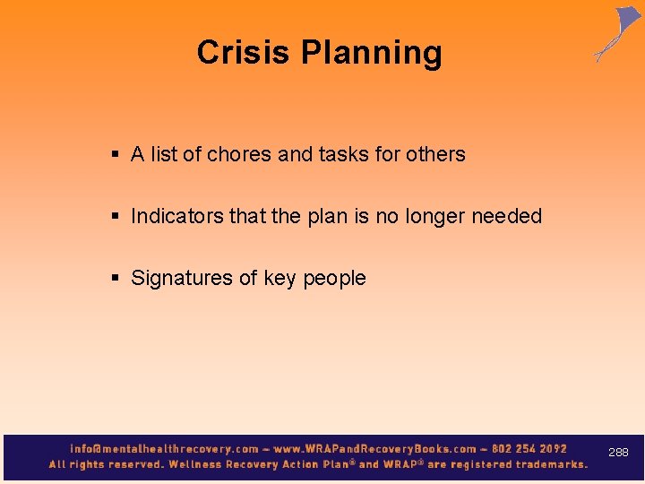 Crisis Planning § A list of chores and tasks for others § Indicators that