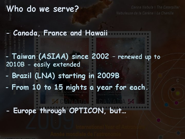 Who do we serve? - Canada, France and Hawaii - Taiwan (ASIAA) since 2002