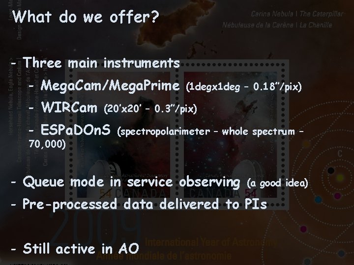 What do we offer? - Three main instruments - Mega. Cam/Mega. Prime - WIRCam