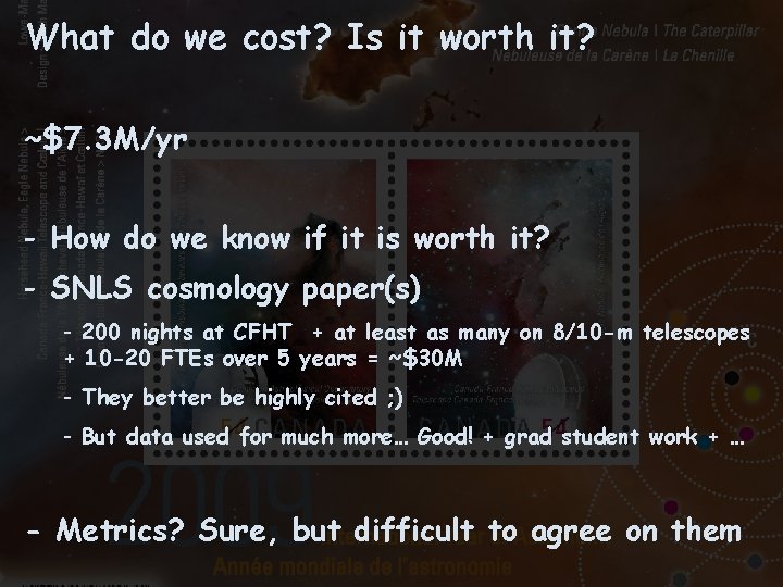What do we cost? Is it worth it? ~$7. 3 M/yr - How do