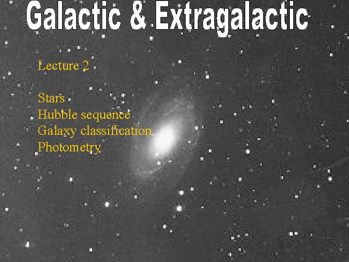 Lecture 2 Stars Hubble sequence Galaxy classification Photometry 
