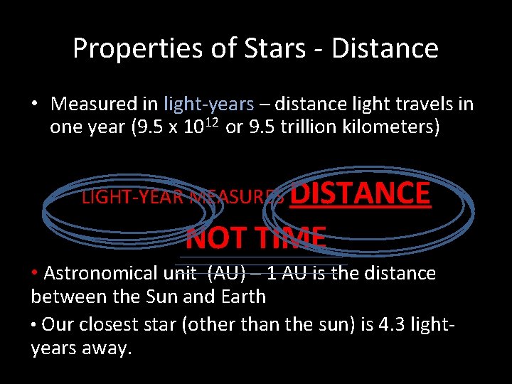 Properties of Stars - Distance • Measured in light-years – distance light travels in