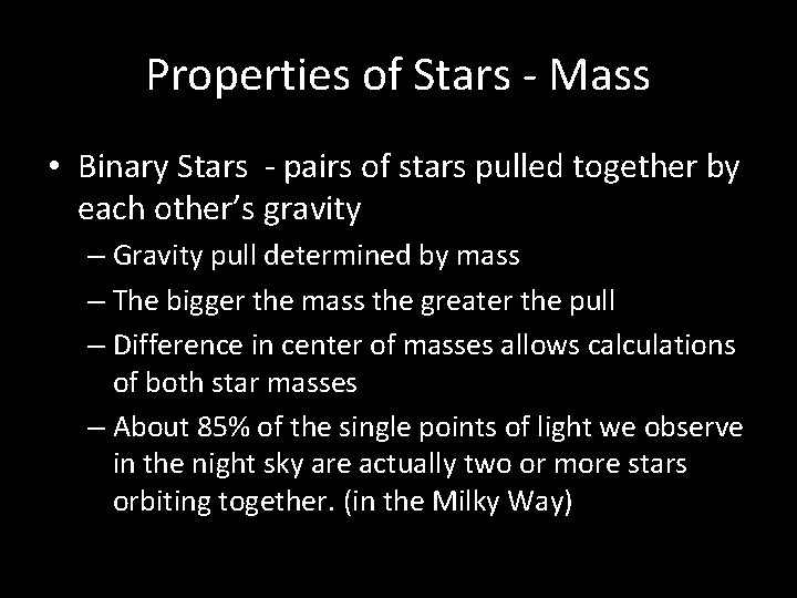 Properties of Stars - Mass • Binary Stars - pairs of stars pulled together