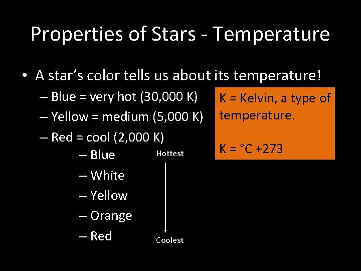 Properties of Stars - Temperature • A star’s color tells us about its temperature!