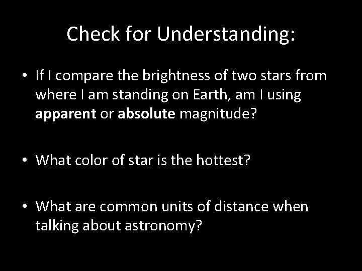 Check for Understanding: • If I compare the brightness of two stars from where