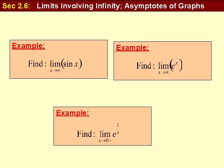 Sec 2. 6: Limits Involving Infinity; Asymptotes of Graphs Example: 