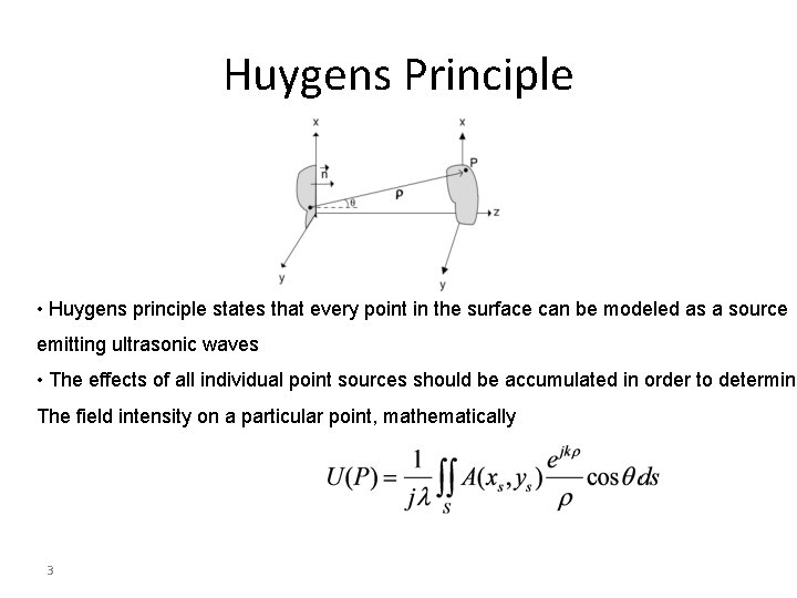 Huygens Principle • Huygens principle states that every point in the surface can be