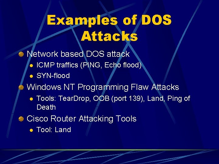 Examples of DOS Attacks Network based DOS attack l l ICMP traffics (PING, Echo Examples of DOS Attacks Network based DOS attack l l ICMP traffics (PING, Echo