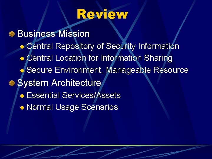 Review Business Mission Central Repository of Security Information l Central Location for Information Sharing Review Business Mission Central Repository of Security Information l Central Location for Information Sharing