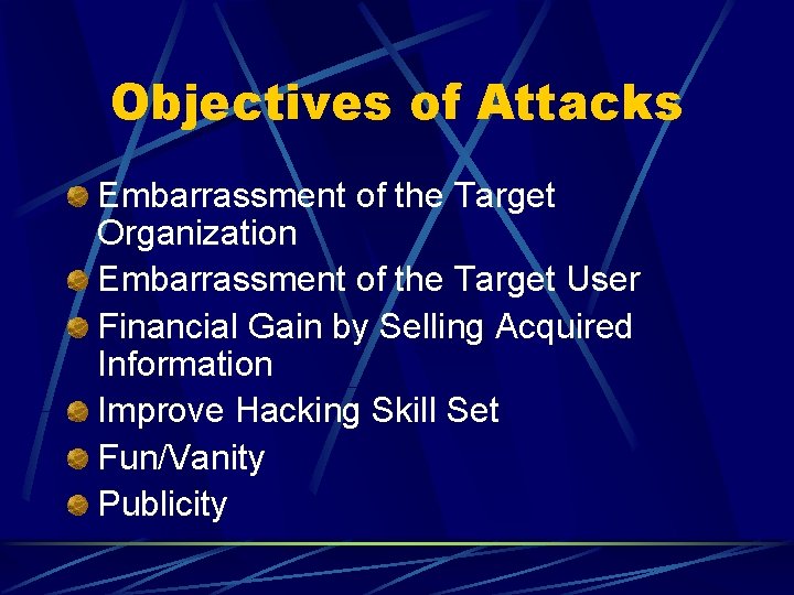 Objectives of Attacks Embarrassment of the Target Organization Embarrassment of the Target User Financial Objectives of Attacks Embarrassment of the Target Organization Embarrassment of the Target User Financial