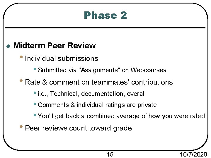 Phase 2 l Midterm Peer Review • Individual submissions • Submitted via "Assignments" on