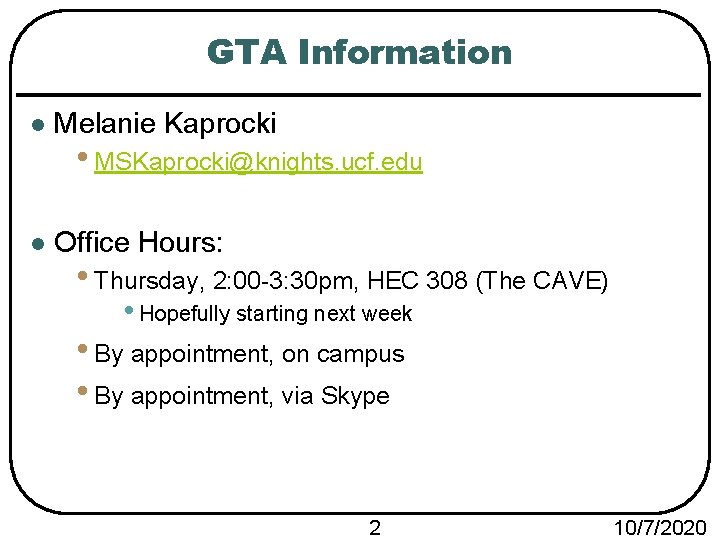 GTA Information l Melanie Kaprocki l Office Hours: • MSKaprocki@knights. ucf. edu • Thursday,