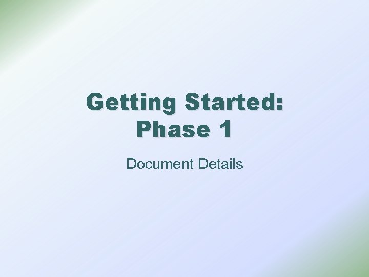 Getting Started: Phase 1 Document Details 