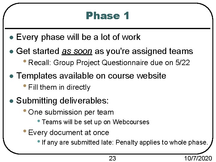 Phase 1 l Every phase will be a lot of work l Get started