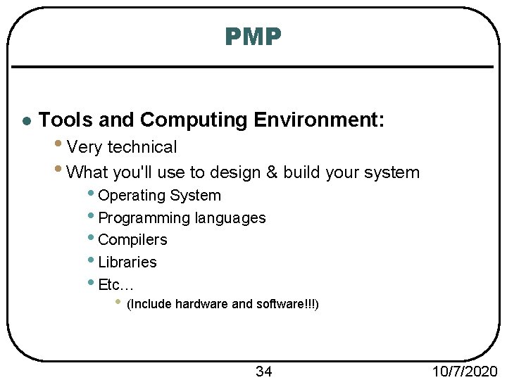 PMP l Tools and Computing Environment: • Very technical • What you'll use to