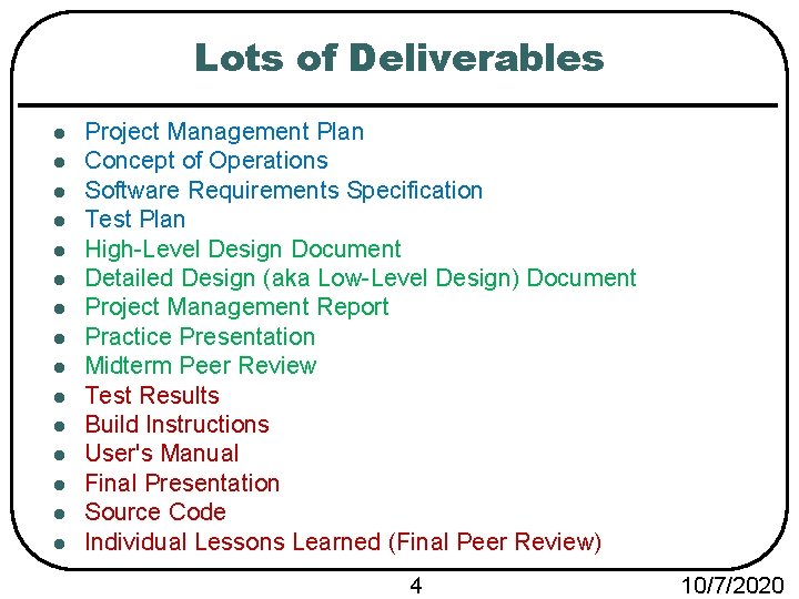 Lots of Deliverables l l l l Project Management Plan Concept of Operations Software