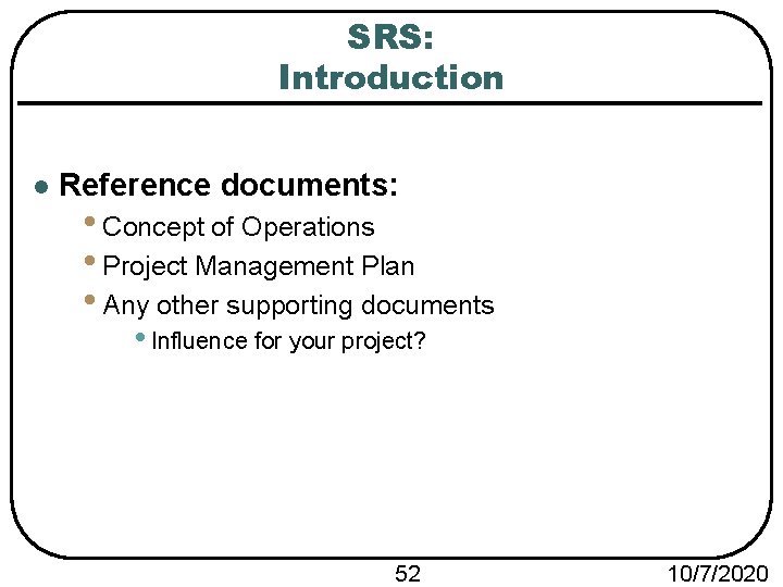 SRS: Introduction l Reference documents: • Concept of Operations • Project Management Plan •