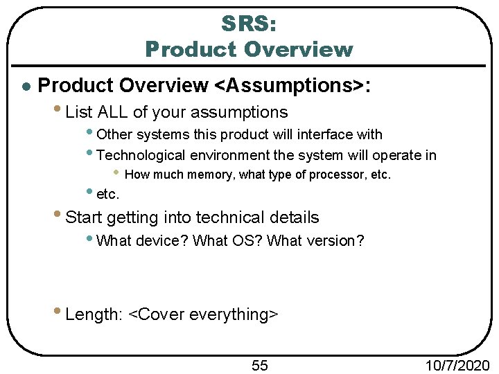 SRS: Product Overview l Product Overview <Assumptions>: • List ALL of your assumptions •