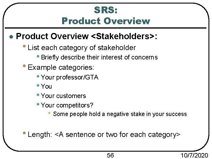 SRS: Product Overview l Product Overview <Stakeholders>: • List each category of stakeholder •