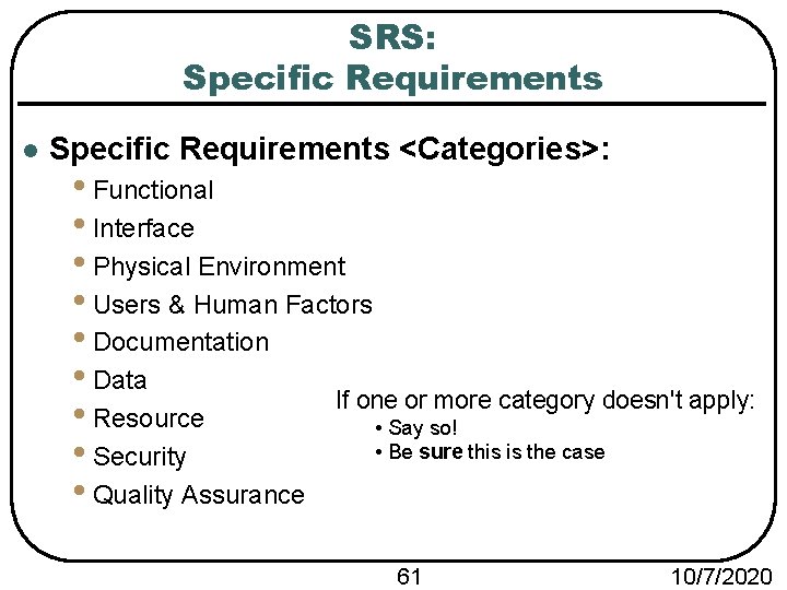 SRS: Specific Requirements l Specific Requirements <Categories>: • Functional • Interface • Physical Environment