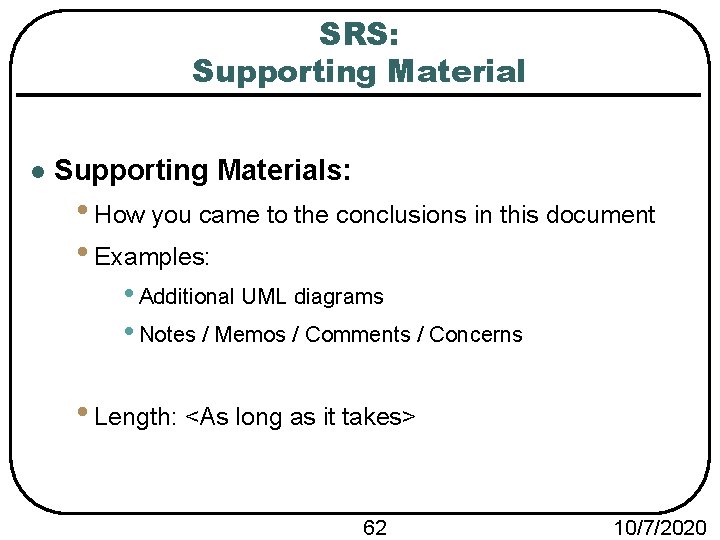 SRS: Supporting Material l Supporting Materials: • How you came to the conclusions in