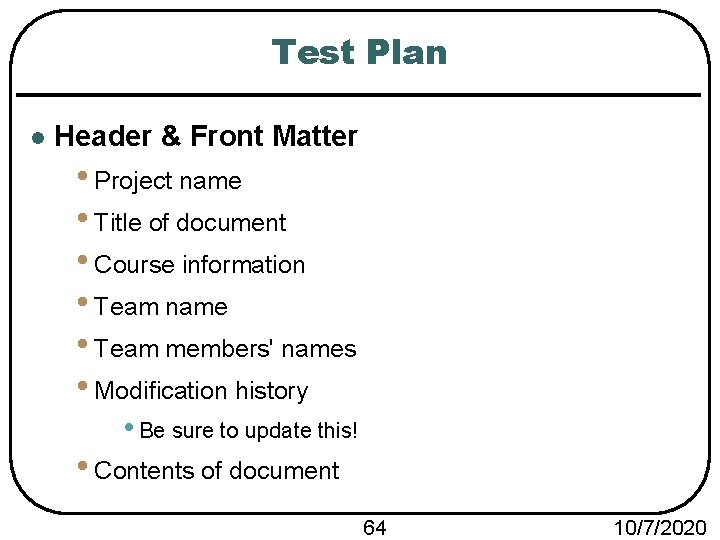 Test Plan l Header & Front Matter • Project name • Title of document