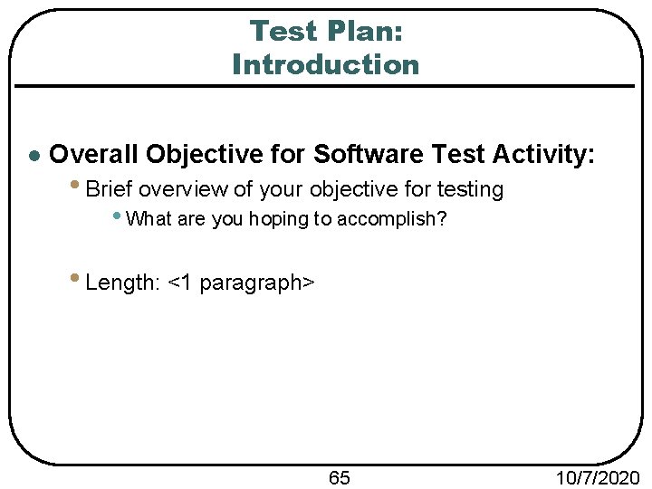 Test Plan: Introduction l Overall Objective for Software Test Activity: • Brief overview of