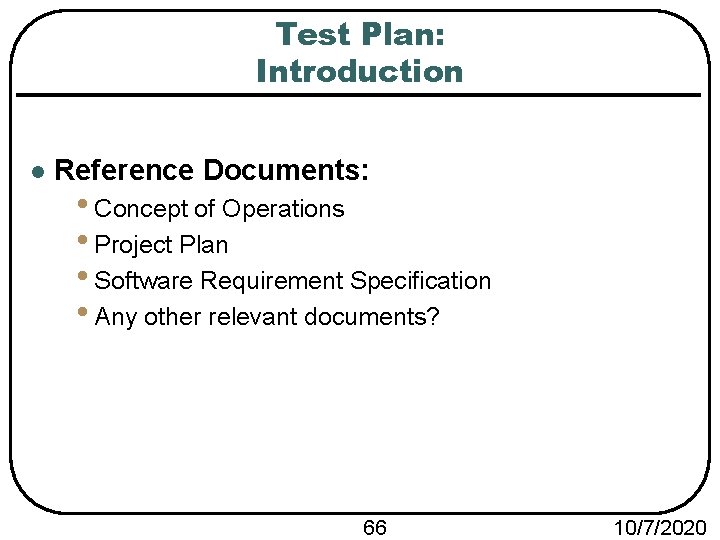 Test Plan: Introduction l Reference Documents: • Concept of Operations • Project Plan •