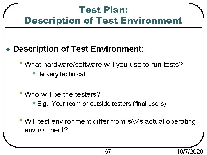 Test Plan: Description of Test Environment l Description of Test Environment: • What hardware/software
