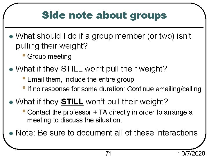 Side note about groups l What should I do if a group member (or