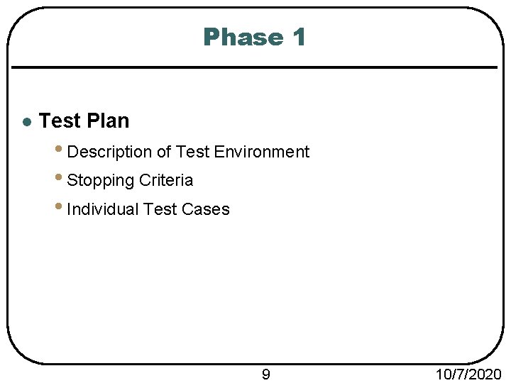 Phase 1 l Test Plan • Description of Test Environment • Stopping Criteria •